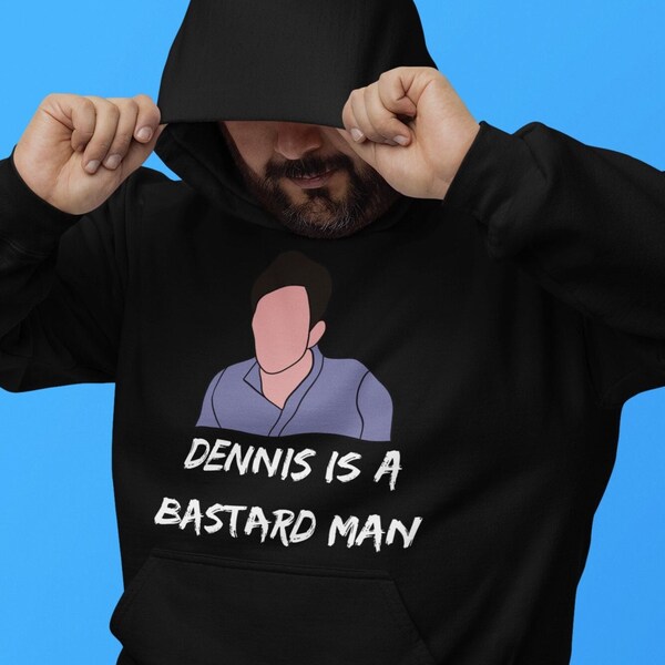 Its Alway Sunny in Philadelphia Inspired "Dennis is a Bastard Man" Unisex Black Hoodie