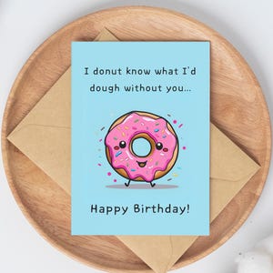 I donut know what I'd clay without you Printable Geburtstagskarte 5 "x 7" Instant Access PDF Download-Datei Lustige Geburtstagskarten