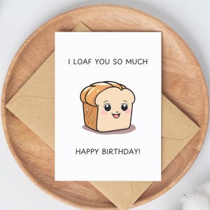 I Loaf You So Much Happy Birthday Super Cute and Simple Greeting Card with envelope