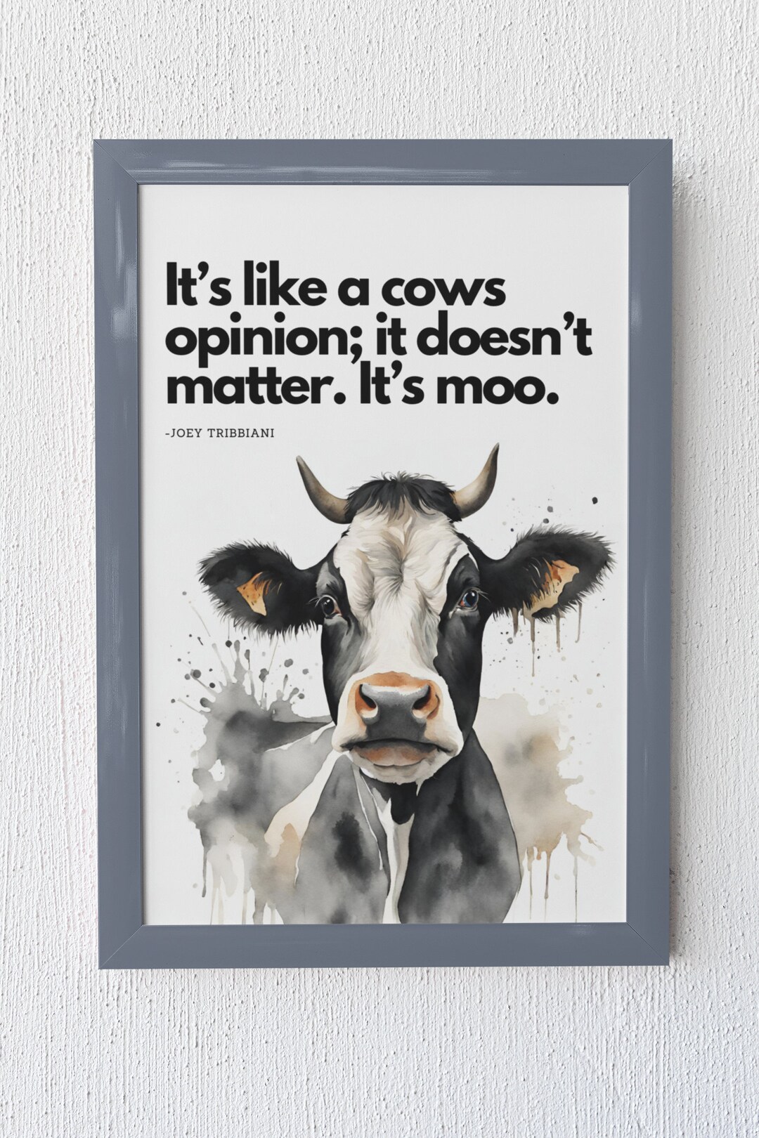 Friends Cow Reference Friends TV Show Inspired โitโs Like a Cows Opinion; It Doesnโt Matter ...