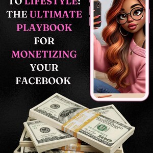 May include: A stack of US dollar bills with a smartphone displaying a cartoon woman taking a selfie. The text on the image reads "From Likes to Lifestyle: The Ultimate Playbook for Monetizing Your Facebook."
