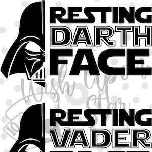 May include: Black and white graphic design featuring Darth Vader's face with the text "Resting Darth Face" above it. The design is repeated with the text "Resting Vader Face".