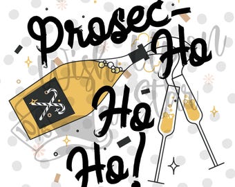 Prosec-Ho Ho Ho | Prosecco | Holidays | Champagne | Christmas | Digital File | SVG | Cricut | Cameo