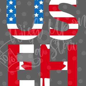 May include: Red, white and blue letters spelling "US" with the American flag pattern. Below, red, white and red letters spelling "EH" with the Canadian flag pattern.