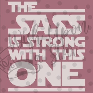 May include: White text on a pink background with white polka dots reads "The sass is strong with this one".