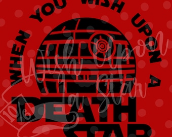 When You Wish Upon a Deathstar | Galaxy's Edge | Black Spire Outpost | Digital File | SVG | Cricut | Cameo