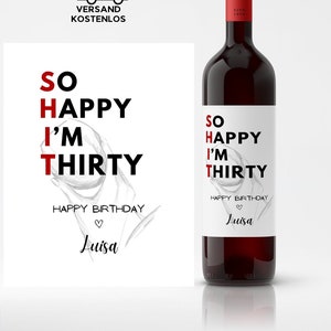 Weinetikett personalisiert zum Geburtstag, Aufkleber Etikett für Flaschen zum Geburtstag, So Happy I'm Thirty, Persönliches Geschenk zum 30.