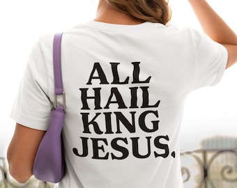 All Hail King Jesus Shirt Cute Trendy Christian Shirt Religion Shirt Faith Based Shirt Christian Gift Jesus Shirt Bible Verse Shirt