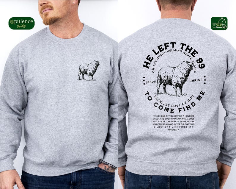 May include: Gray sweatshirt with a black graphic print of a sheep and the text "He Left The 99... To Come Find Me". The text includes a quote from the Bible, Luke 15:3-7.