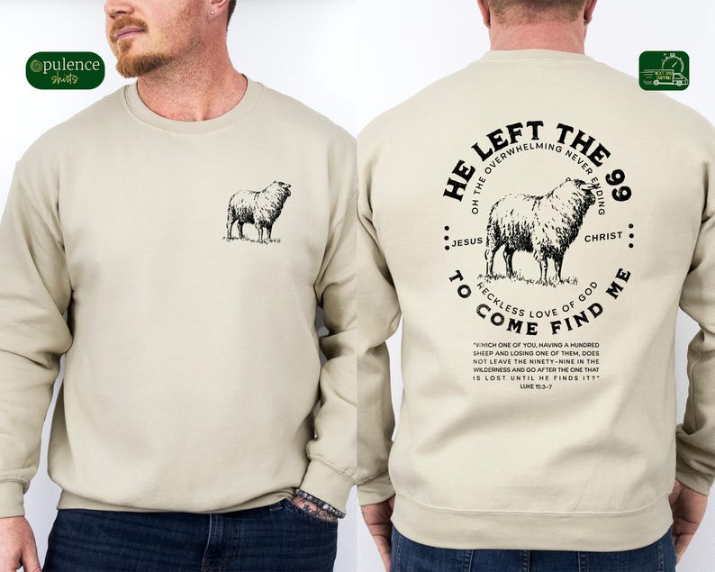 May include: A beige sweatshirt with a black sheep graphic on the front and a black graphic on the back that says "He Left The 99 Of The Overwhelming Never Ending Jesus Christ To Come Find Me Reckless Love Of God" with a quote from Luke 15:3-7.