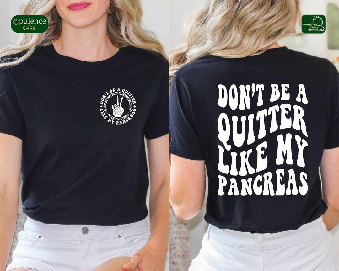 Don't Be A Quitter Like My Pancreas Shirt, Pancreas T-shirt, Diabetes ...