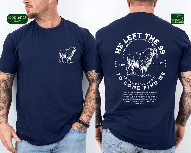 May include: Navy blue t-shirt with a white graphic of a sheep on the front and a white graphic of a sheep and text on the back. The text reads "He left the 99 on the overwhelming never ending... Jesus... Christ... To come find me... Reckless love of God... "Which one of you having a hundred sheep and losing one of them, does not leave the ninety-nine in the wilderness and go after the one that is lost until he finds it?" Luke 15:3-7