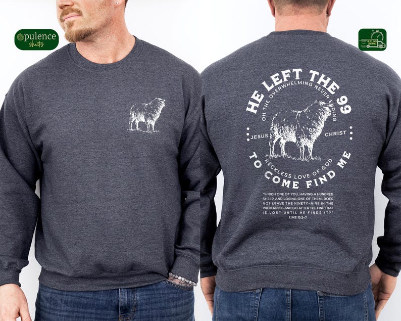 May include: A dark gray sweatshirt with a white graphic on the back. The graphic features a sheep and the text "He left the 99... to come find me."  The text also includes a Bible verse from Luke 15:3-7. The front of the sweatshirt has a small white sheep graphic.