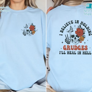 I Believe in Holding Grudges I&#39;ll Heal in Hell Shirt, Sugar Skull Sweatshirt, Sarcastic Hoodie, Funny Shirts With Sayings, Gift For Friend
