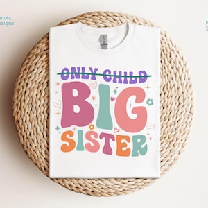 Only Child Big Sister Tshirt, Retro Big Sister Tshirt, Promoted to Big Sister Gift, Future Big Sister Tee Baby Announcement Baby Shower Gift