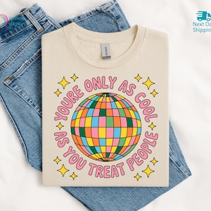 You're Only As Cool As You Treat People Tshirt, Disco Ball Sweatshirt, Positive Affirmation Hoodie, Mental Health Tee afbeelding 1
