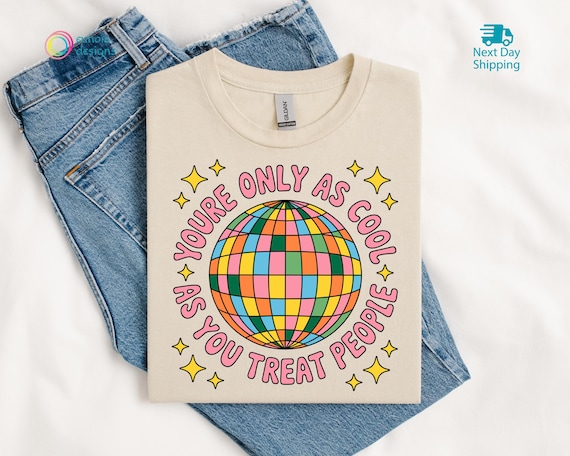 You're Only As Cool As You Treat People Tshirt, Disco Ball Sweatshirt, Positive Affirmation Hoodie, Mental Health Tee