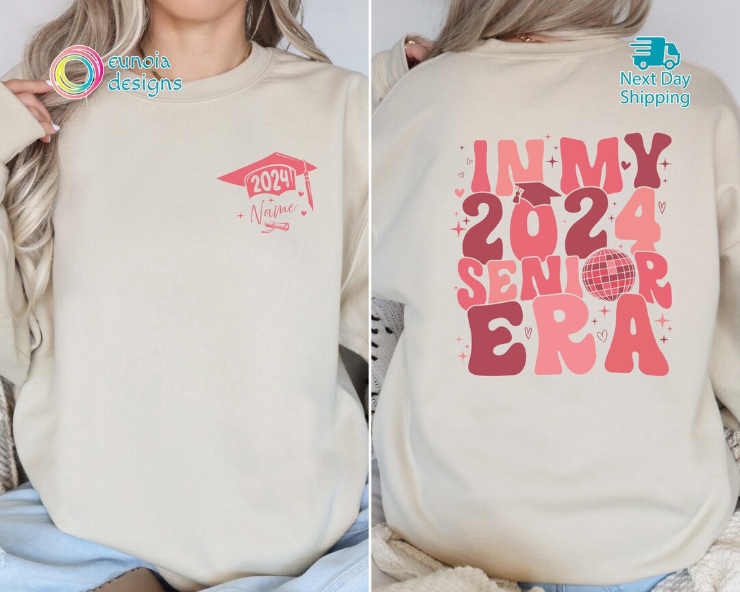 Custom Graduation Shirt, Custom in My 2024 Senior Era Sweatshirt ...
