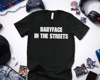 Camiseta Babyface In The Streets - Doble cara - Fanático de la lucha libre en negro, para hombre y mujer