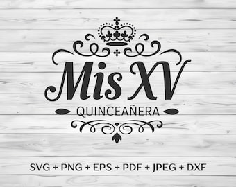 Mis XV SVG, Quinceañera SVG 15, Mis Quince Anos svg, 15 svg Designs, Mis 15 svg, Quinceanera Digital Files for Cutting Machines