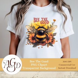 Diseño PNG Bee the Good, sublimación retro, sublimaciones florales retro vintage, diseño de camiseta con afirmación de positividad, descargas de abejorros, POD