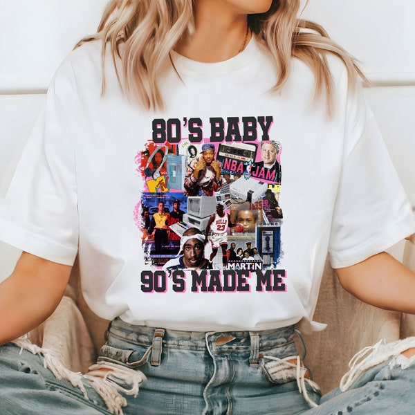 80s Baby 90s Made Me T-shirt Retro 80's Baby Shirt 90's Raised Shirts Born in The 80s Nostalgia Tee Unisex Gift for Women Men Adult Boy Girl