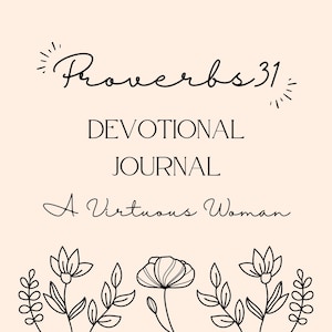 May include: A black and white illustration of a floral design with the text "Proverbs 31 Devotional Journal A Virtuous Woman" in the centre.