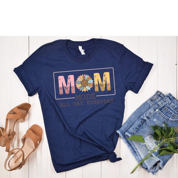 Mom Mode T-shirt Perfect gift idea Mothers Day Gift Mom Relatable Cute