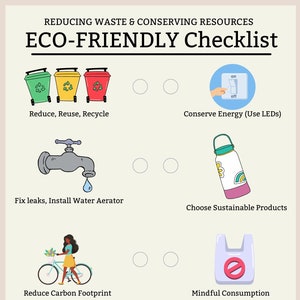 May include: A checklist with illustrations of eco-friendly practices. The checklist includes items like reducing waste, conserving energy, fixing leaks, choosing sustainable products, reducing carbon footprint, mindful consumption, supporting sustainable practices, and continuous improvement.