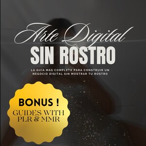 May include: A black and white image of a person's face obscured by a glittery overlay. The text "Arte Digital SIN ROSTRO" is at the top of the image. Below the text is the phrase "LA GUÍA MÁS COMPLETA PARA CONSTRUIR UN NEGOCIO DIGITAL SIN MOSTRAR TU ROSTRO". A yellow circle with the text "BONUS! GUIDES WITH PLR & MMR" is in the lower left corner of the image.