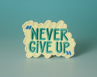 never give up patch, phrase patch, iron on patch, embroidered patch, aesthetic patch, funny patch, for jacket, for backpack,