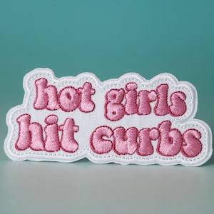 Hot girls hit curbs patch, girly patch, iron on patch, embroidered patch, aesthetic patch, funny patch, for jacket, for backpack,