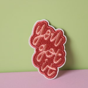 you got it patch, phrase, iron on patch, embroidered patch, aesthetic patch, funny patch, for jacket, for backpack,