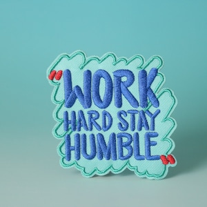 work had stay humble patch, phrase, iron on patch, embroidered patch, aesthetic patch, funny patch, for jacket, for backpack,