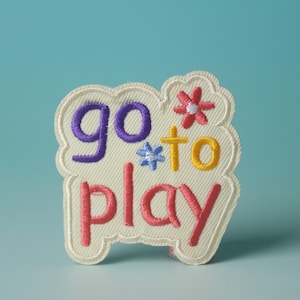 go to play patch, phrase, iron on patch, embroidered patch, aesthetic patch, funny patch, for jacket, for backpack,