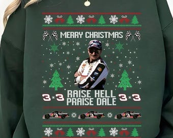 Merry Christmas Raise Hell Praise Dale Earnhardt Sweatshirt, Dale Earnhardt Racing Xmas Hoodie, Christmas Sweatshirt, Vintage Dale Shirt