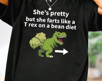 Camiseta divertida de dinosaurio. Es guapísima, pero se tira pedos como un T-Rex a dieta de frijoles. Regalo ideal para amantes de los dinosaurios. Camiseta para novia. Camiseta con humor sobre dinosaurios.
