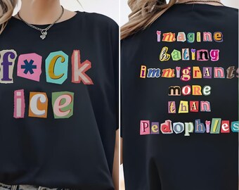 Camiseta con el lema "Imagina odiar más a los inmigrantes que a los pedófilos", camiseta de activismo político.