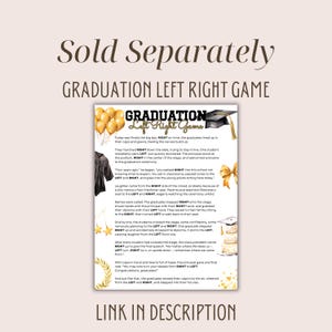 May include: A printable graduation game with gold and black text on a white background. The text reads "Graduation Left Right Game" and includes a list of instructions for a game that involves guessing whether the graduates will move left or right during the ceremony.