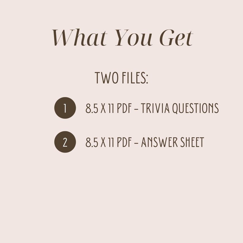May include: A beige graphic with the text "What You Get" and "TWO FILES:". The image lists two PDF files, each 21.6 x 27.9 cm: "TRIVIA QUESTIONS" and "ANSWER SHEET".