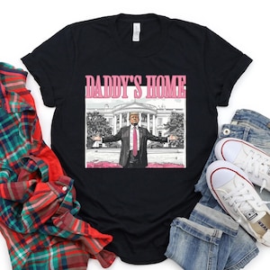 Camiseta Trump de Daddy&#39;s Home, divertida camiseta ROSA de Trump, camiseta Trump para presidente 2024, camiseta Trump 2024 de la Casa Blanca, camiseta política, camiseta electoral