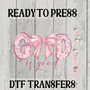 God Is Good DTF Transfer, Pink Floral Bow Ready To Press, Valentine Transfer,Valentine&#39;s Day Heat Transfer, Pink Coquette Bow Direct to Film