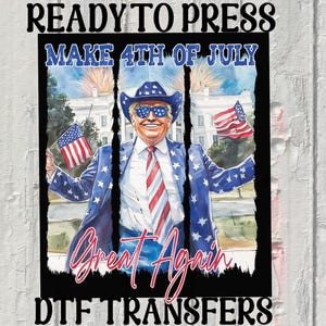 Make 4th Of July Great Again Dtf Transfer, Happy 4th of July Dtf, American 4th Of July Heat To Press,4th of July Trump Dtf, Independence Day