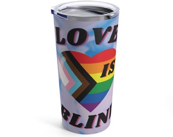 Pride &quot;Love Is Blind&quot; Tumbler 20oz