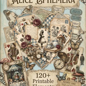 May include: A collection of printable ephemera featuring Alice in Wonderland imagery, including playing cards, butterflies, roses, mushrooms, clocks, and tea sets. The text reads ALICE EPHEMERA, 120+ Printable Elements, Dasyavenue, and ADMIT ONE THE QUEEN'S TARTS.