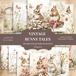 May include: A collection of vintage-style printable pages featuring watercolor illustrations of bunnies, flowers, and butterflies. The text "Vintage Bunny Tales" is displayed prominently, along with the number "25". The pages are 8.5 x 11 inches.