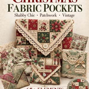 May include: A collection of fabric pockets featuring Christmas-themed patchwork patterns with poinsettias, holly, and Santa motifs. The pockets are decorated with lace trim, buttons, and labels reading Holiday Pockets, Garden Treasures, and Memories of 1923.