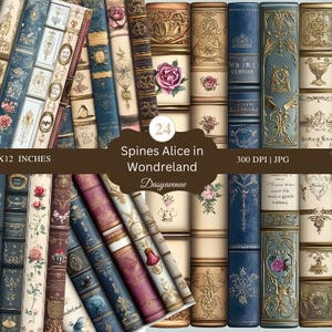 May include: A digital collage sheet of 24 book spines featuring a whimsical Alice in Wonderland theme. The spines are decorated with gold accents, floral designs, and intricate details. The sheet is 30.5 cm by 30.5 cm and 300 DPI.