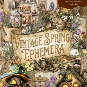 May include: A digital collage featuring a whimsical spring theme. It includes illustrations of a fairy house, rabbits, a mouse, and various flowers. The banner reads "Vintage Spring Ephemera". The image is 8.5 x 11 inches.