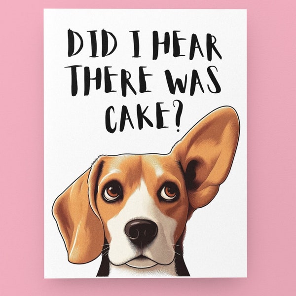 Birthday Greeting Card with Beagle - Did I hear there was cake? | Funny Birthday Card | Card for Dog Dad | Gift for Dog Mum | Dog Humour